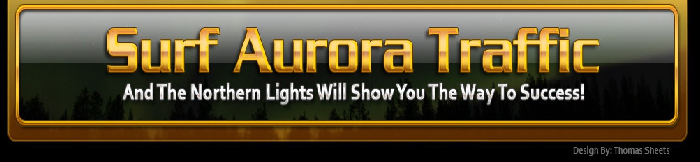 Surf Aurora Traffic - And The Northern Lights Will Show You The Way To Success!